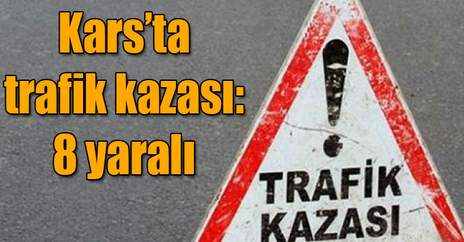 Kars’ta trafik kazası: 8 yaralı
