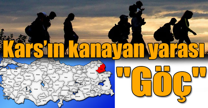 Kars’ın kanayan yarası "Göç"