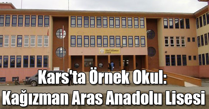 Kars'ta Örnek Okul: Kağızman Aras Anadolu Lisesi