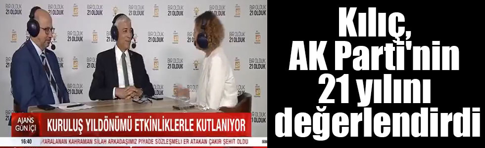 Kılıç, AK Parti'nin 21 yılını değerlendirdi