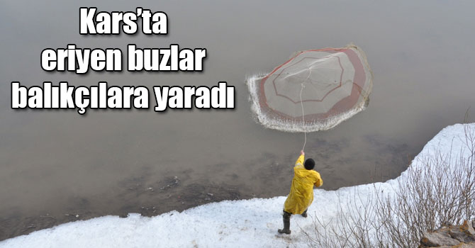 Kars’ta eriyen buzlar balıkçılara yaradı