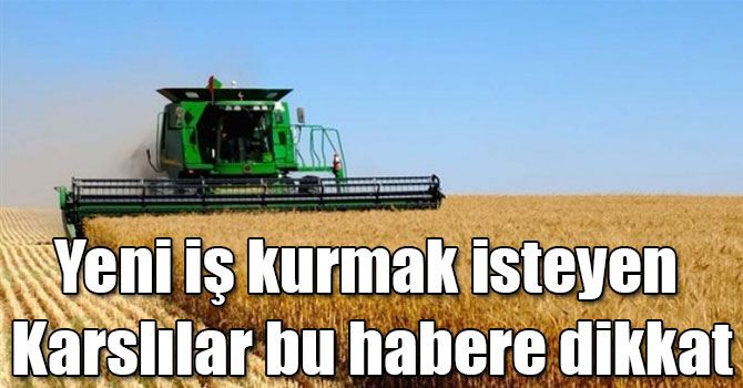 Yeni iş kurmak isteyen Karslılar bu habere dikkat