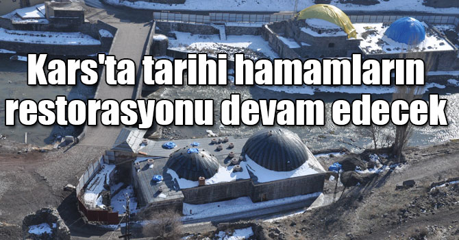 Kars'ta tarihi hamamların restorasyonu devam edecek