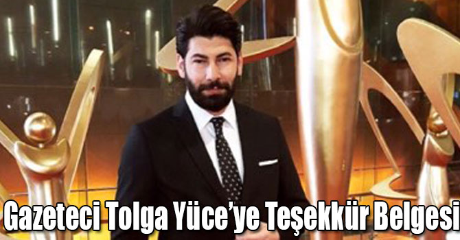 Gazeteci Tolga Yüce’ye Teşekkür Belgesi