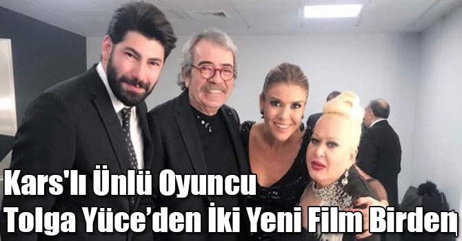 Kars'lı Ünlü Oyuncu Tolga Yüce’den İki Yeni Film Birden‏