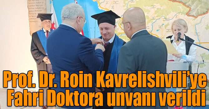 Prof. Dr. Roin Kavrelishvili’ye Fahri Doktora unvanı verildi