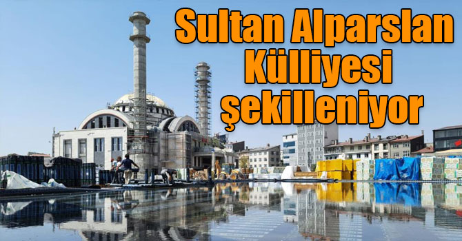 Sultan Alparslan Külliyesi şekilleniyor