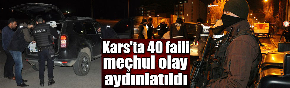 Kars'ta 40 faili meçhul olay aydınlatıldı