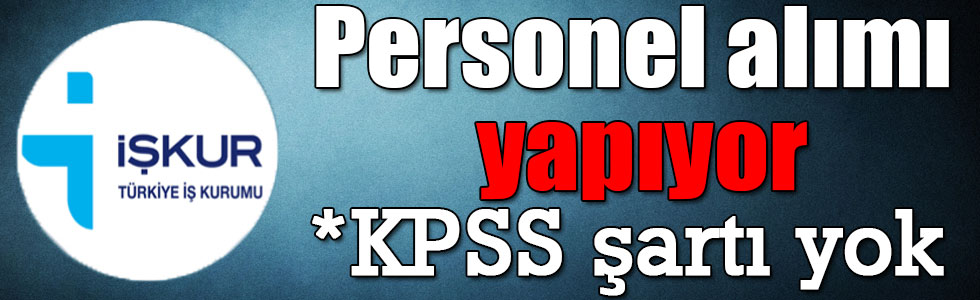 Kars'ta KPSS şartsız 285 personel alımı yapılıyor
