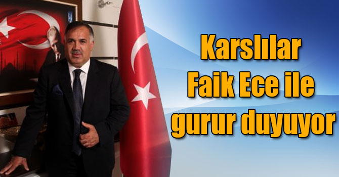 Karslılar Faik Ece ile gurur duyuyor