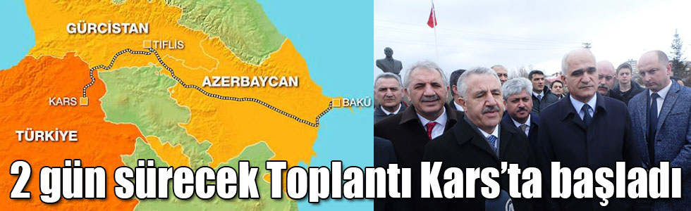 Bakü-Tiflis-Kars Demiryolu Çalışma Toplantısı Kars’ta başladı