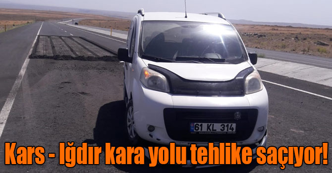 Kars - Iğdır kara yolu tehlike saçıyor!