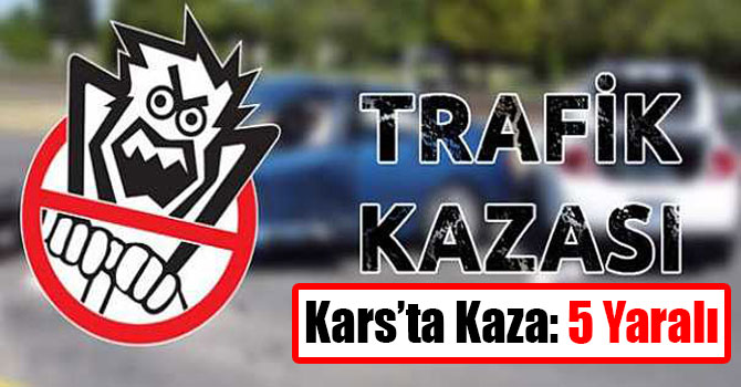 Kars’ta trafik kazası: 5 yaralı