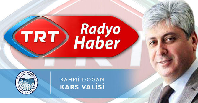 Kars Valisi Rahmi Doğan, TRT Radyo'nun canlı yayın konuğu oldu