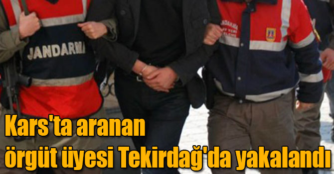 Kars'ta aranan örgüt üyesi Tekirdağ'da yakalandı