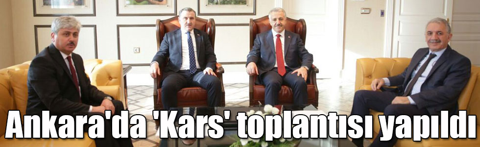 Ankara'da 'Kars' toplantısı yapıldı