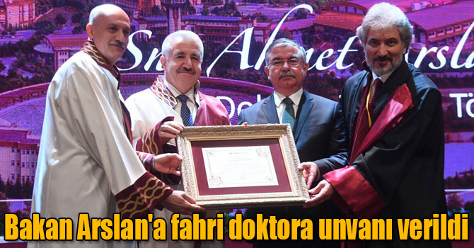 Bakan Arslan'a fahri doktora unvanı verildi