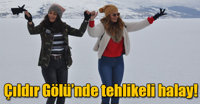 Buzları çözülen Çıldır Gölü'nde aldırış etmeden üzerine çıkıp halay çektiler