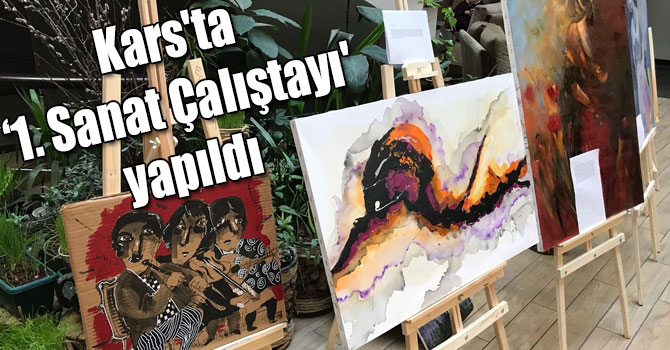 Kars'ta ‘1. Sanat Çalıştayı' yapıldı