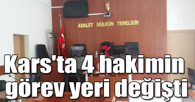 Hakim ve Savcılar Kurulu kararnamesiyle Kars'ta 4 hakimin görev yeri değişti