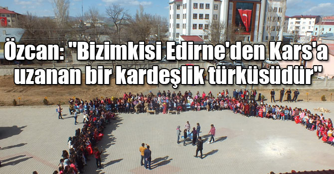 Özcan: "Bizimkisi Edirne'den Kars'a uzanan bir kardeşlik türküsüdür"