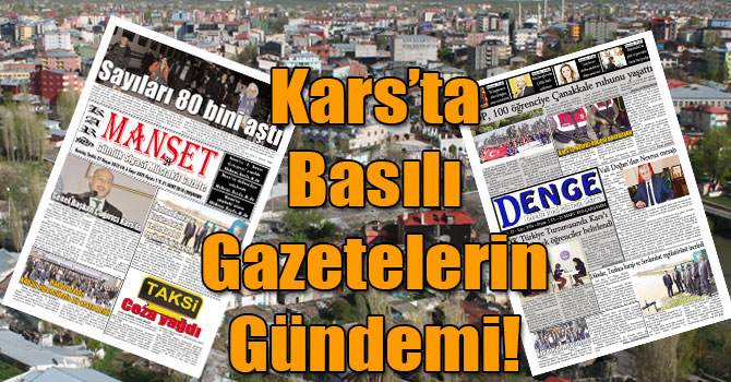 Kars’ta Basılı Gazetelerin Gündemi! ( 21 Mart 2018 )