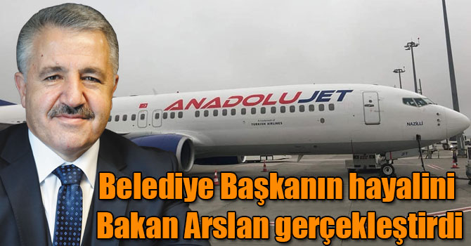 Nazilli Belediye Başkanın hayalini Bakan Arslan gerçekleştirdi