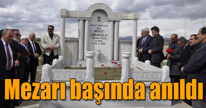 Devlet Sanatçısı Murat Çobanoğlu mezarı başında anıldı