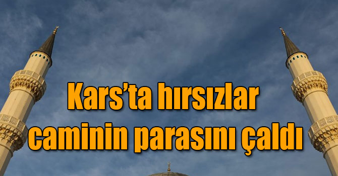 Kars’ta hırsızlar caminin parasını çaldı