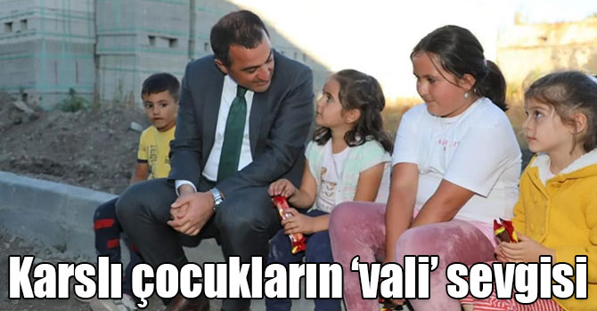 Karslı çocukların ‘vali’ sevgisi