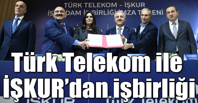 Türk Telekom ile İŞKUR’dan işbirliği