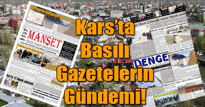 Kars’ta Basılı Gazetelerin Gündemi! ( 27 Mart 2018 )