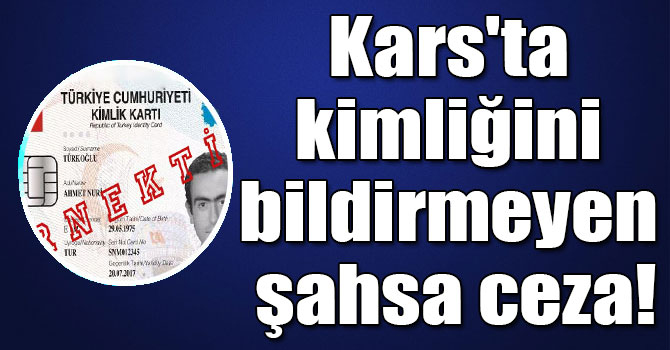 Kars'ta kimliğini bildirmeyen şahsa ceza!