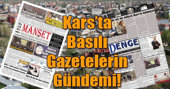 Kars’ta Basılı Gazetelerin Gündemi! ( 28 Mart 2018 )