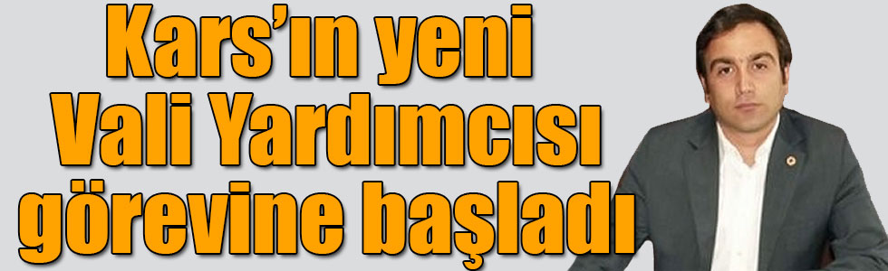 Kars’ın yeni Vali Yardımcısı Serdar Demirhan görevine başladı
