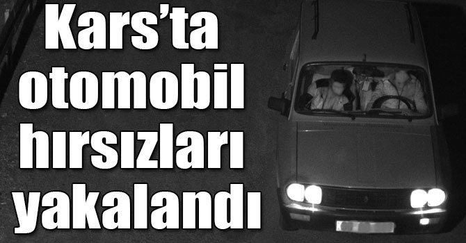 Kars’ta düz kontak yaparak otomobil çalan hırsızlar yakalandı