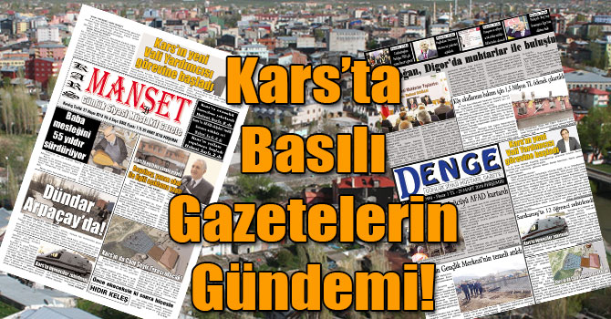 Kars’ta Basılı Gazetelerin Gündemi! ( 29 Mart 2018 )