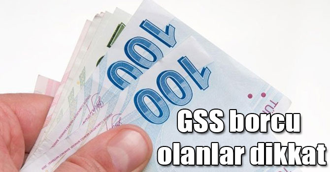 GSS borcu olanlar dikkat