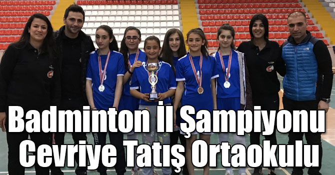 Badminton İl Şampiyonu Cevriye Tatış Ortaokulu