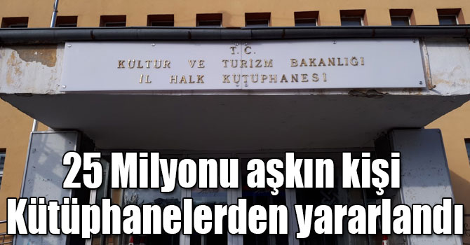 25 Milyonu aşkın kişi Kütüphanelerden yararlandı