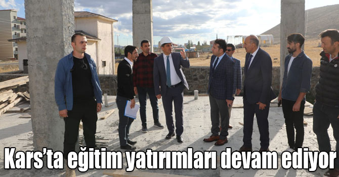 Kars’ta eğitim yatırımları devam ediyor