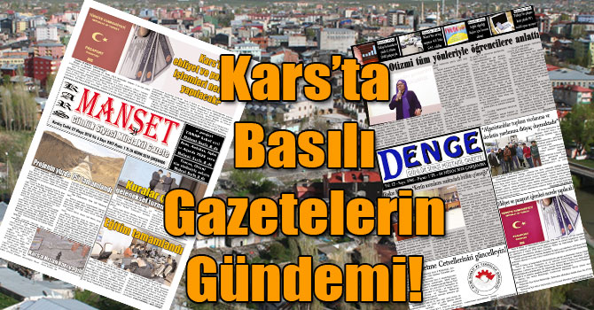 Kars’ta Basılı Gazetelerin Gündemi! ( 04 Nisan 2018 )