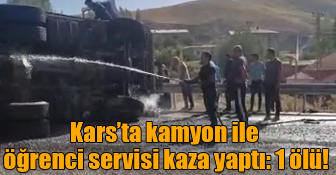 Kars’ta kamyon ile öğrenci servisi kaza yaptı: 1 ölü!