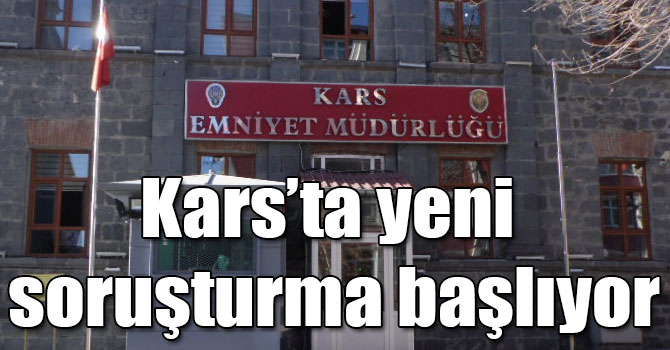 Kars Emniyetinde yeni soruşturma başlıyor