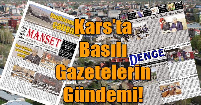 Kars’ta Basılı Gazetelerin Gündemi! ( 05 Nisan 2018 )