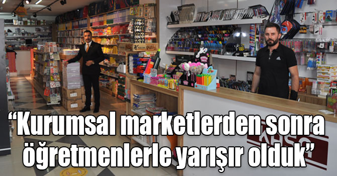 “Kurumsal marketlerden sonra öğretmenlerle yarışır olduk”