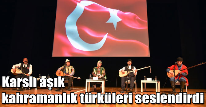 Karslı aşık kahramanlık türküleri seslendirdi