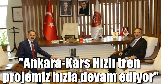 "Ankara-Kars Hızlı tren projemiz hızla devam ediyor"