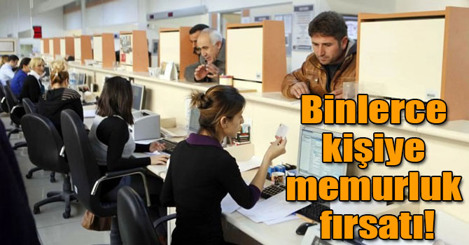 Binlerce kişiye memurluk fırsatı!