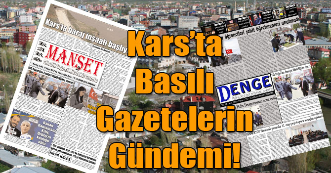 Kars’ta Basılı Gazetelerin Gündemi! ( 12 Nisan 2018 )